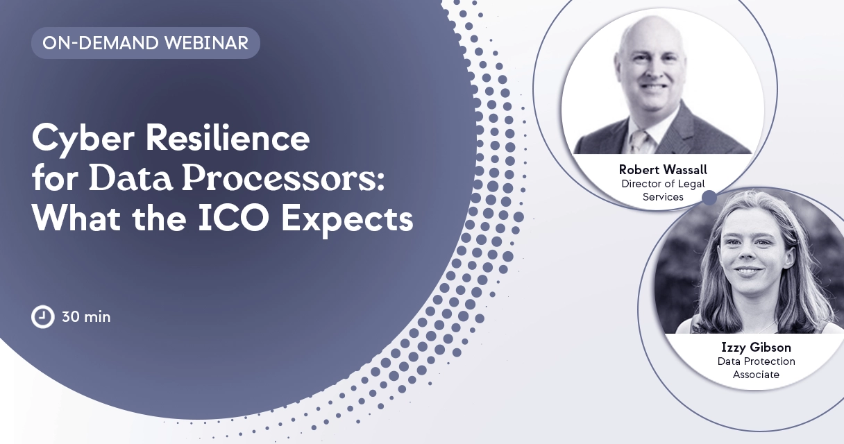 Cyber Resilience for Data Processors: what the ICO Expects