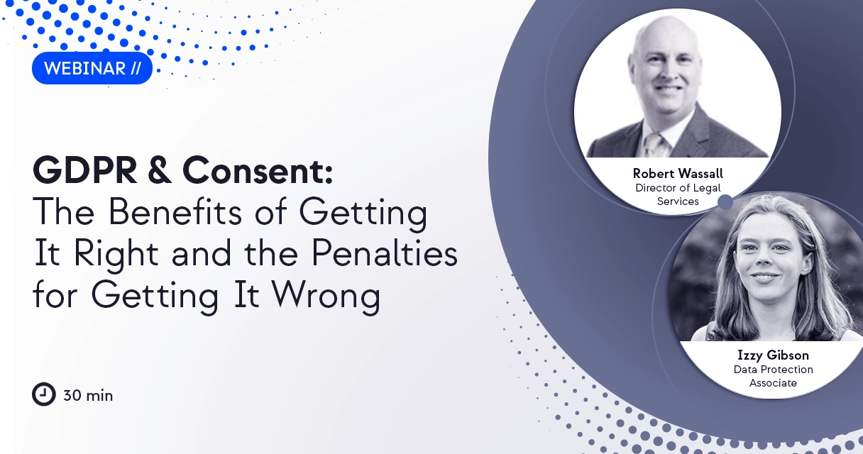 GDPR & Consent: The Benefits of Getting It Right and the Penalties for Getting It Wrong